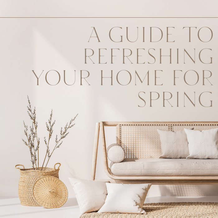 A Guide to Refreshing Your Home for Spring