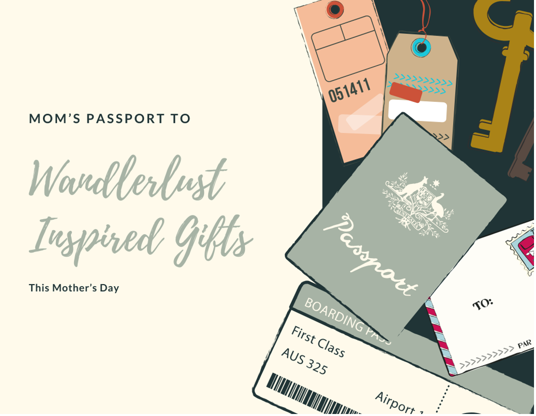 Mom’s Passport to Wanderlust-Inspired Gifts for Mother’s Day