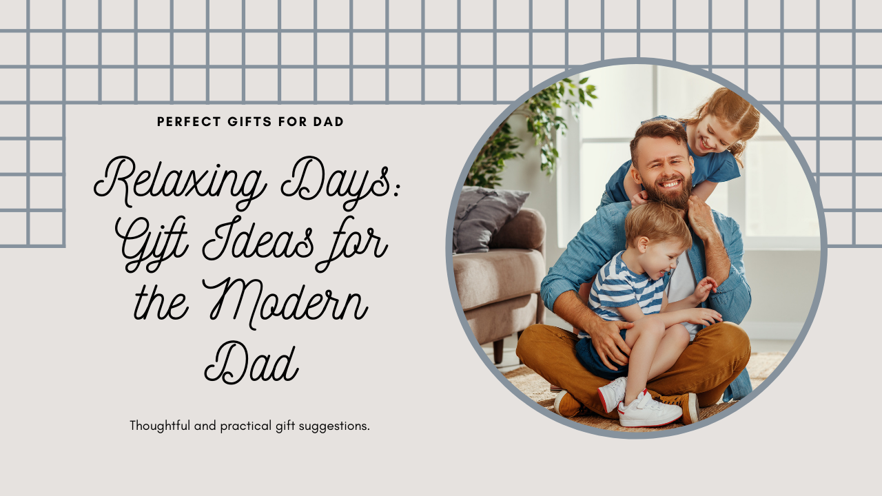 Father’s Day Gifts for Relaxing Days